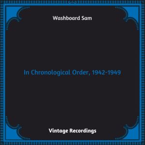 อัลบัม In Chronological Order, 1942-1949 (Hq remastered 2023) ศิลปิน Washboard Sam
