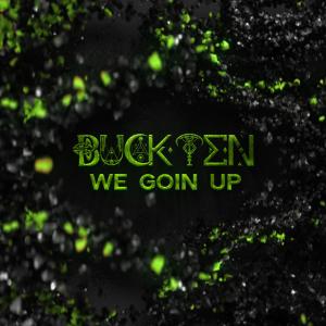 收聽BuckTen的We Goin' Up歌詞歌曲