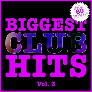 Biggest Club Hits, Vol. 3 dari Various