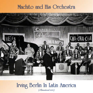 Machito and His Orchestra的專輯Irving Berlin In Latin America (Remastered 2021)