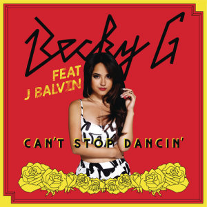 ดาวน์โหลดและฟังเพลง Can't Stop Dancin' (J Balvin Remix) พร้อมเนื้อเพลงจาก Becky G