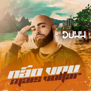 Listen to Não Vou Mais Voltar song with lyrics from Duhh