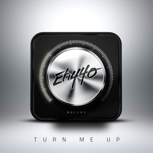收聽Eh440的Turn Me Up歌詞歌曲