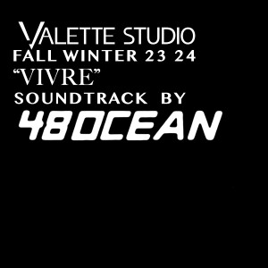 收听48 Ocean的Vivre (Valette Studio Fall/Winter 2023-2024)歌词歌曲