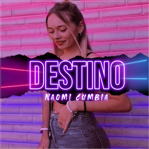 Dengarkan Destino lagu dari Naomi Cumbia dengan lirik