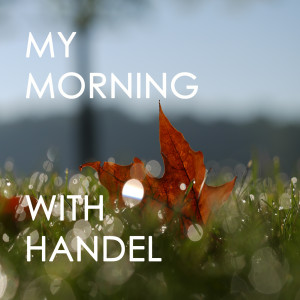 My morning with Handel