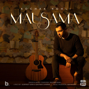 Dengarkan Mausama lagu dari Rochak Kohli dengan lirik
