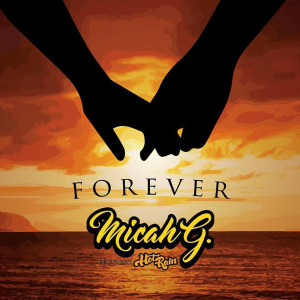 Dengarkan Forever (feat. Hot Rain) lagu dari Micah G dengan lirik