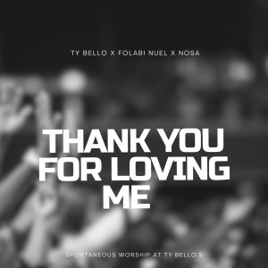 Listen to Thank You for Loving Me song with lyrics from TY BELLO