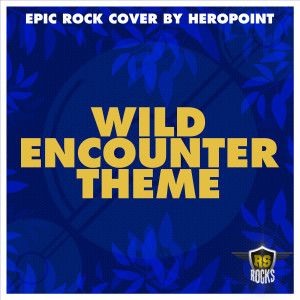 收聽HeroPoint的Wild Encounter Theme (From Pokemon Go)歌詞歌曲