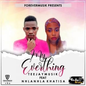 Listen to My Everything(feat. Nhlanhla Khatisa) song with lyrics from Teejaymusik