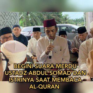 Dengarkan BEGINI SUARA MERDU ISTRI UAS SAAT MEMBACA AL-QURAN lagu dari Abdul Somad dengan lirik