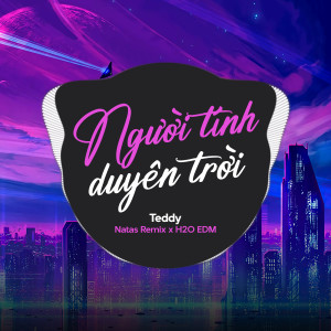 Teddy的專輯Người Tính Duyên Trời (EDM)