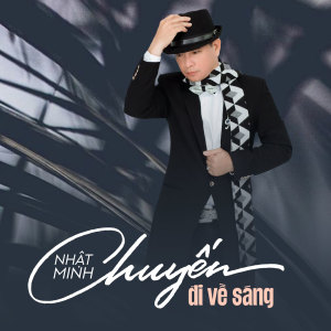 Listen to Chuyến Đi Về Sáng song with lyrics from Nhất Minh