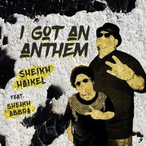 Dengarkan lagu I Got an Anthem nyanyian Sheikh Haikel dengan lirik