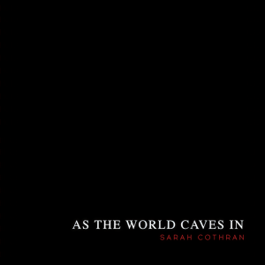 收聽Sarah Cothran的As the World Caves In歌詞歌曲