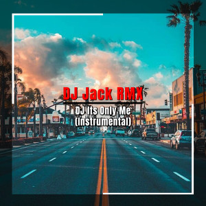 Listen to DJ Its Only Me (Instrumental) song with lyrics from DJ Jack RMX