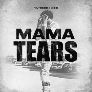 Yungeen Ace的專輯Mama Tears (Explicit)