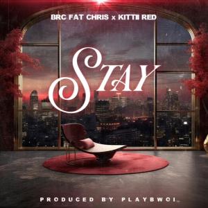 收聽B.R.C. Fat Chris的Stay (feat. Kittii Red) (Explicit)歌詞歌曲