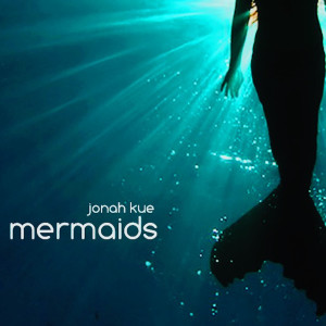 ดาวน์โหลดและฟังเพลง Mermaids พร้อมเนื้อเพลงจาก Jonah Kue