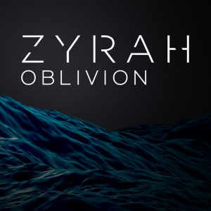 ดาวน์โหลดและฟังเพลง Oblivion พร้อมเนื้อเพลงจาก Zyrah