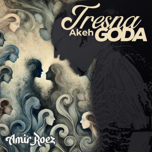 Listen to Tresna Akeh Goda song with lyrics from Amir Roez