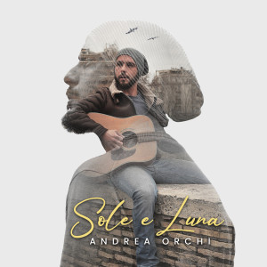 Listen to Sole e Luna song with lyrics from Andrea Orchi