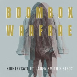 收聽Xiuhtezcatl的Boombox Warfare (feat. Jaden Smith)歌詞歌曲