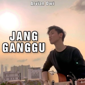 Album Jang Ganggu oleh Arvian Dwi