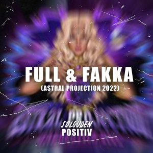 Album Full & Fakka (Astral Projection 2022) (Explicit) oleh Solguden
