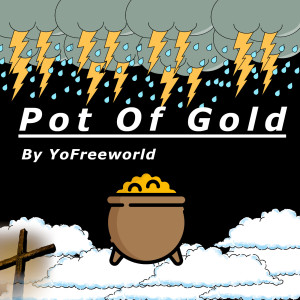 Dengarkan lagu Pot of Gold nyanyian YoFreeworld dengan lirik