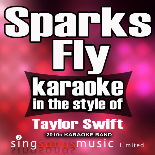 Sparks Fly (In the Style of Taylor Swift) [Karaoke Version]