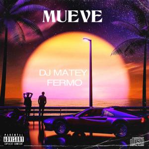收聽DJ MATEY的MUEVE (feat. Fermo) (Explicit)歌詞歌曲