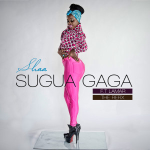 收聽Shaa的Sugua Gaga (The Refix)歌詞歌曲