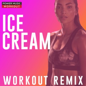 Power Music Workout的專輯Ice Cream - Single