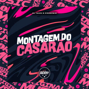 Listen to MONTAGEM DO CASARÃO (Explicit) song with lyrics from DJ TAVO O PRODIGIO