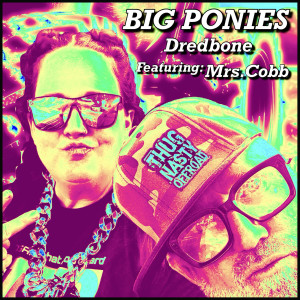 收听Dredbone的Big Ponies (Explicit)歌词歌曲