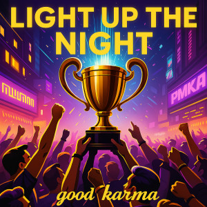 Listen to Light up the Night song with lyrics from Good  Karma