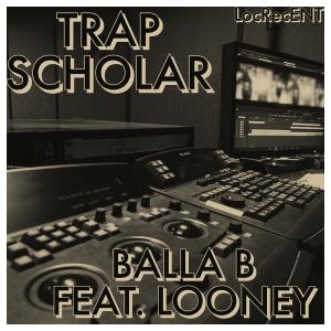 อัลบัม Trap Scholar (feat. Louney) (Explicit) ศิลปิน Balla B