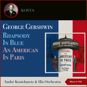 George Gershwin: Rhapsody in Blue - An American in Paris (Album of 1950)