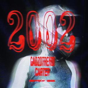 gadzotrendi的專輯2002 (feat. Carter) [Explicit]