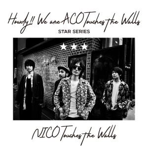 Howdy!! We are ACO Touches the Walls - STAR SERIES dari NICO Touches the Walls