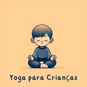 Yoga Clube para Relaxar的專輯Yoga para Crianças (Tecnicas de Relaxamento)