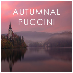Autumnal Puccini