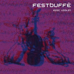 Album Epic Violin oleh Festbuffé