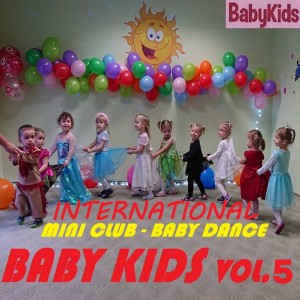 BABYKIDS的专辑International Miniclub - Baby Dance, Vol. 5 (Babykids)