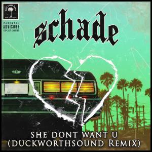 อัลบัม She Don't Want U (Duckworthsound Remix) (Explicit) ศิลปิน SCHADE