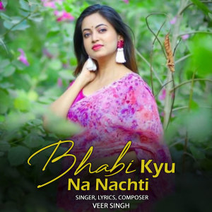 Dengarkan lagu Bhabi Kyu Na Nachti nyanyian Veer Singh dengan lirik