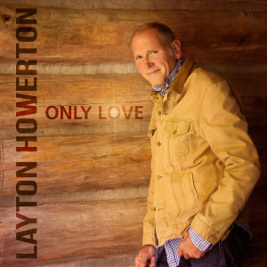 Layton Howerton的專輯Only Love