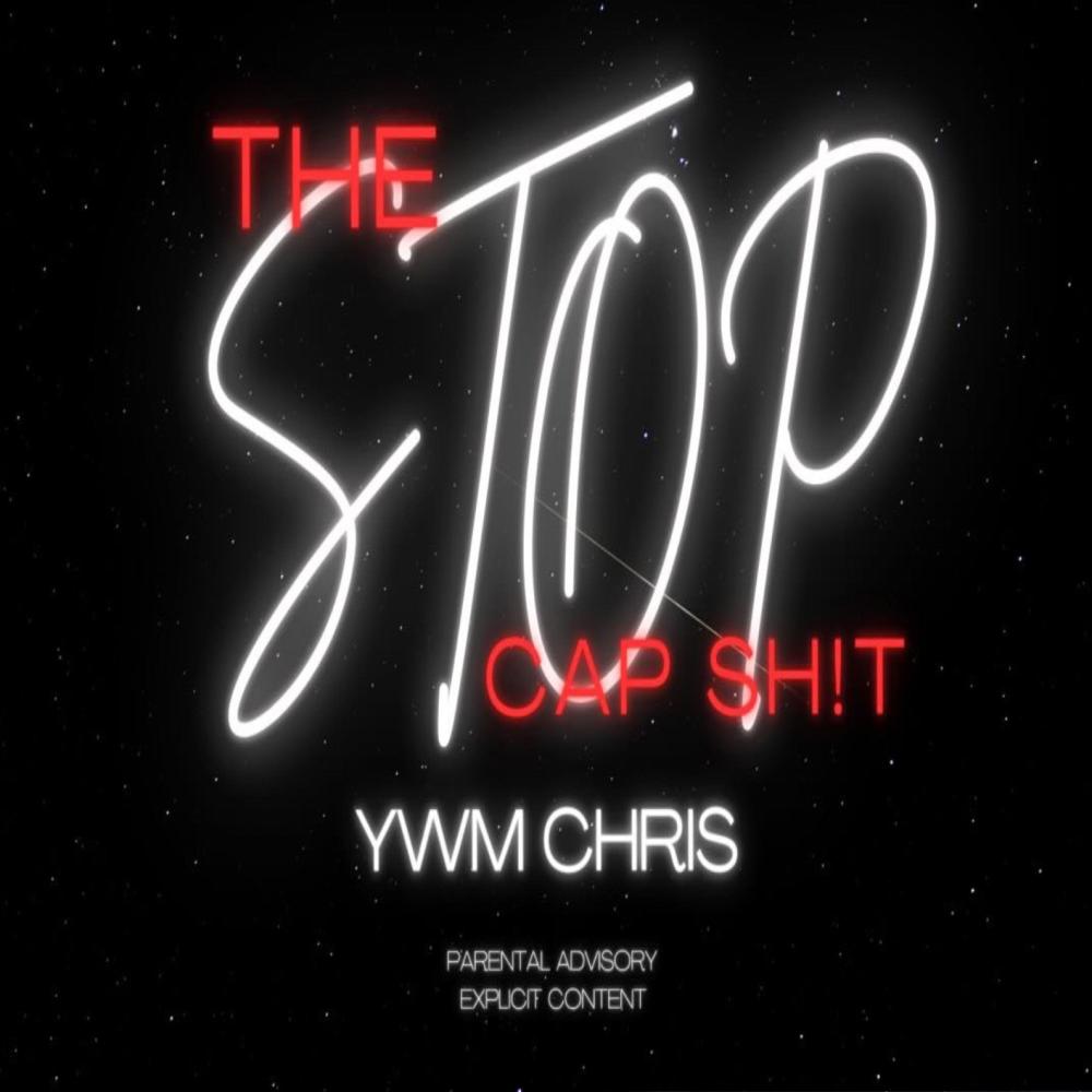 Stop The Cap Shit (feat. YWM Chris) (Explicit)